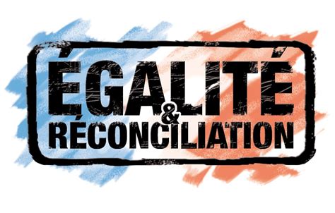 égalité réconciliation|Tolerance and reconciliation are key to a just and equitable society